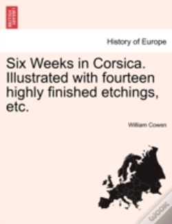 Capa do artigo Six Weeks In Corsica. Illustrated With Fourteen Highly Finished Etchings, Etc.
