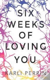 Six Weeks Of Loving You
