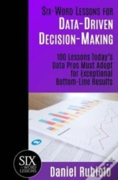 Six-Word Lessons For Data-Driven Decision-Making