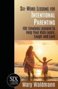 Six-Word Lessons For Intentional Parenting