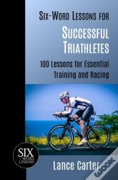 Six-Word Lessons For Successful Triathletes