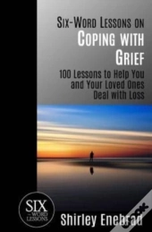 Six-Word Lessons On Coping With Grief