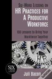 Six-Word Lessons On Hr Practices For A Productive Workforce