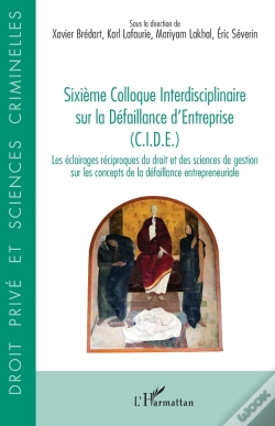 Capa do artigo Sixième Colloque Interdisciplinaire Sur La Défaillance D'Entreprise (C.I.D.E.) : Les Éclairages Réciproques Du Droit Et Des Sciences De Gestion Sur Les Concepts De La Défaillance Entrepreneuriale