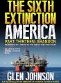 Sixth Extinction America: Part Thirteen - Abandon. - Preview