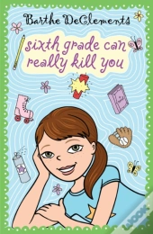 Sixth Grade Can Really Kill You