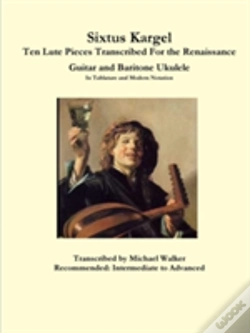 Capa do artigo Sixtus Kargel Ten Lute Pieces Transcribed For The Renaissance Guitar And Baritone Ukulele In Tablature And Modern Notation