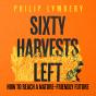 Sixty Harvests Left - Preview