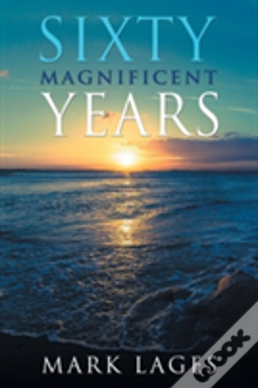 Sixty Magnificent Years
