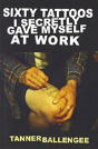 Sixty Tattoos I Secretly Gave Myself At Work - Preview