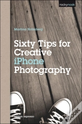Sixty Tips For Creative Iphone Photography