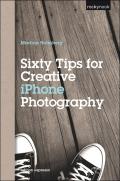 Sixty Tips For Creative Iphone Photography