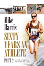 Sixty Years An Athlete Part 2