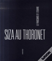 Siza Au Thoronet, Le Parcours Et L'Oeuvre