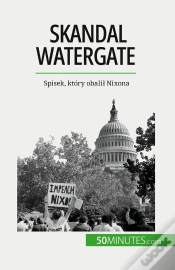 Capa do artigo Skandal Watergate : Spisek, Który Obalil Nixona