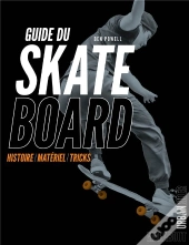 Skate Board - Le Guide De L'Urban Rider