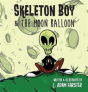 Skeleton Boy And The Moon Balloon - Preview