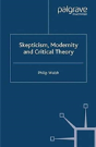 Skepticism, Modernity And Critical Theory - Preview