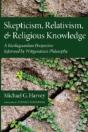 Skepticism, Relativism, And Religious Knowledge: A Kierkegaardian Perspective Informed By Wittgenstein'S Philosophy - Preview