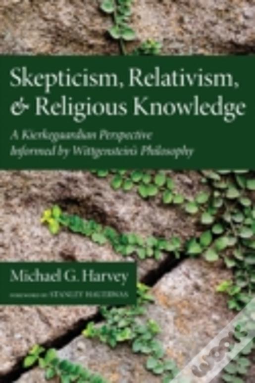 Skepticism, Relativism, And Religious Knowledge