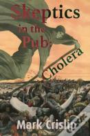 Skeptics In The Pub: Cholera