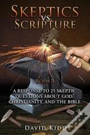 Skeptics Vs. Scripture Book I