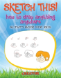 Sketch This! How To Draw Anything Anywhere Activity Book For Kids - Preview