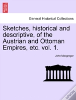 Capa do artigo Sketches, Historical And Descriptive, Of The Austrian And Ottoman Empires, Etc. Vol. 1.