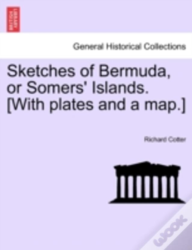 Sketches Of Bermuda, Or Somers' Islands. (With Plates And A Map.)