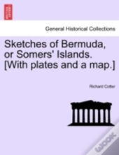 Sketches Of Bermuda, Or Somers' Islands. (With Plates And A Map.)