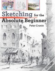 Sketching For The Absolute Beginner