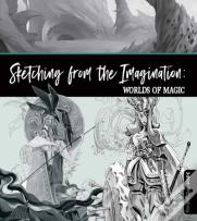Sketching From The Imagination: Magic & Myth