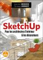 Sketchup : Pour Les Architectes D'Intérieur & Les Décorateurs (2e Édition) - Preview