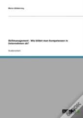 Skillmanagement - Wie Bildet Man Kompetenzen In Unternehmen Ab?