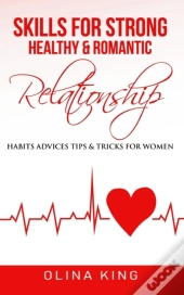 Skills For Strong, Healthy & Romantic Relationship