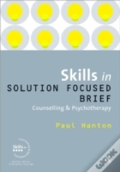 Skills In Solution Focused Brief Counselling And Psychotherapy