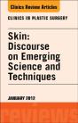 Skin: Discourse On Emerging Science And Techniques, An Issue Of Clinics In Plastic Surgery - Preview