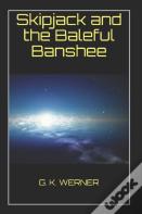Skipjack And The Baleful Banshee