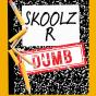 Skoolz R Dumb - Preview