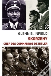 Skorzeny, Chef Des Commandos De Hitler