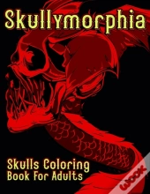 Skullymorphia Skulls Coloring Book For Adults
