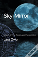 Sky Mirror: Essays On The Astrological Perspective