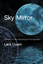 Sky Mirror: Essays On The Astrological Perspective - Preview