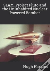 Capa do artigo Slam, Project Pluto And The Uninhabited Nuclear Bomber
