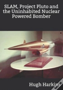 Capa do artigo Slam, Project Pluto And The Uninhabited Nuclear Bomber