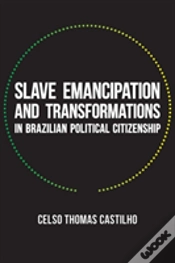 Capa do artigo Slave Emancipation And Transformations In Brazilian Political Citizenship
