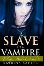 Slave To A Vampire: Trilogy...Books 1, 2 - Preview