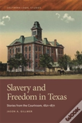 Slavery And Freedom In Texas