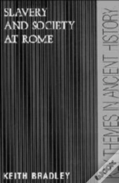 Slavery And Society At Rome