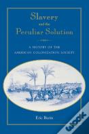 Slavery And The Peculiar Solution